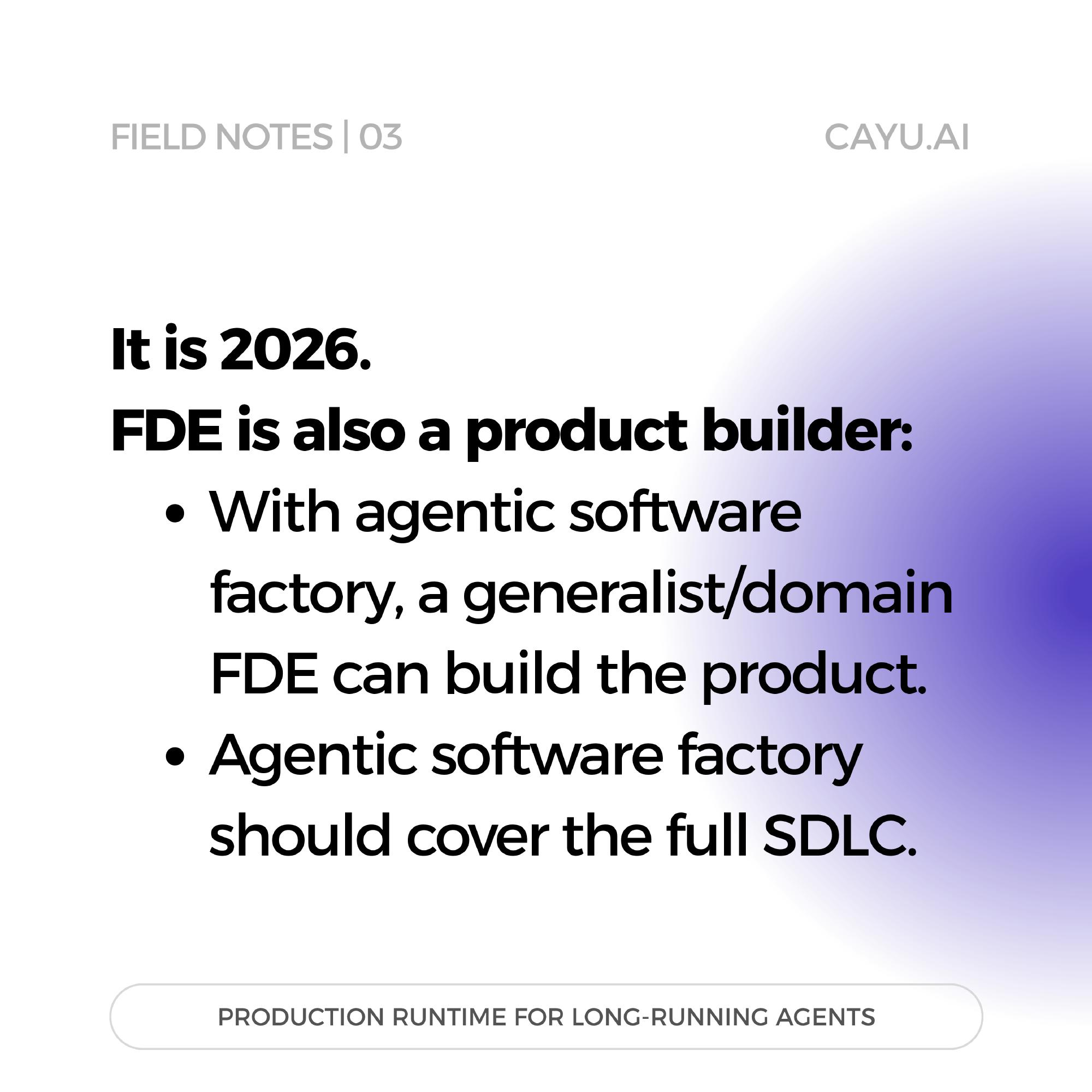 FDE as product and agent builder: evals, access controls, approvals, and continuous learning from production.